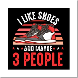 I Like Shoes And Maybe 3 People Shoe Collector Posters and Art